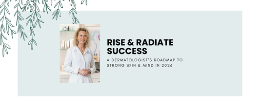 Rise & Radiate Success: A Dermatologist’s Roadmap to Strong Skin & Mind in 2026