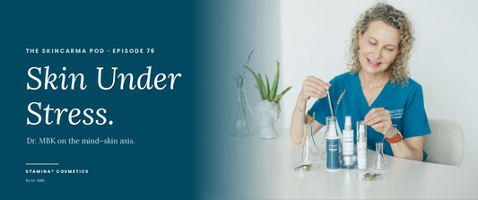 Skin Under Stress — Dr. MBK on The Skincarma Pod Episode 76